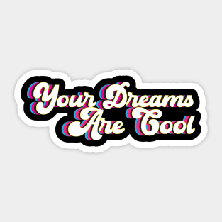 Your Dreams Are Cool - neon Sticker